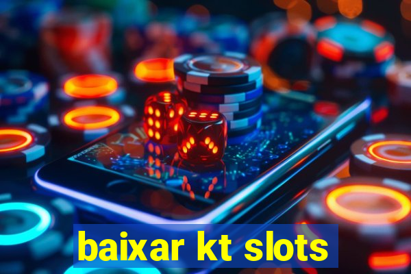 baixar kt slots